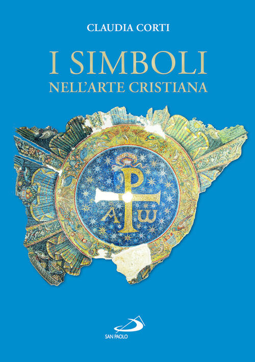 I Simboli Nell'arte Cristiana Claudia Corti San Paolo Edizioni 2025