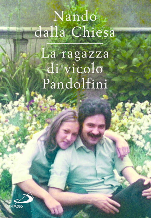 La Ragazza Di Vicolo Pandolfini Nando Dalla Chiesa San Paolo Edizioni 2026