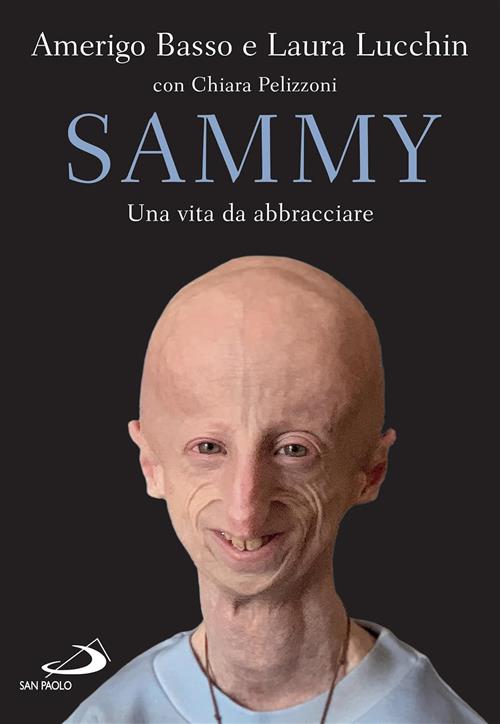 Sammy. Una Vita Da Abbracciare Amerigo Basso San Paolo Edizioni 2026