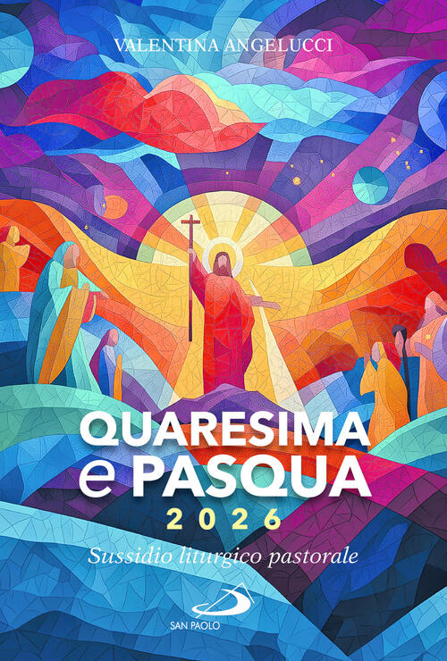 Quaresima E Pasqua 2026. Sussidio Liturgico Pastorale Valentina Angelucci San