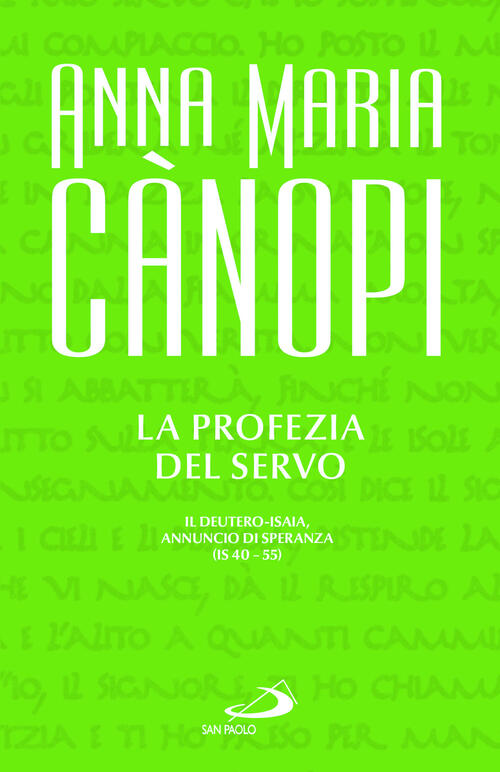 La Profezia Del Servo. Il Deutero-Isaia, Annuncio Di Speranza (Is 40-55) Anna