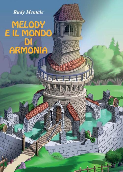 Melody E Il Mondo Di Armonia Rudy Mentale Youcanprint 2016