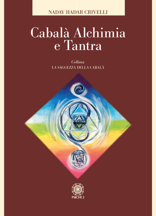 Cabala, Alchimia E Tantra Nadav Hadar Crivelli Psiche 2 2021
