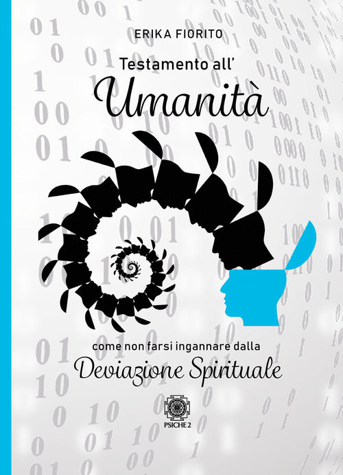 Testamento All'umanita. Come Non Farsi Ingannare Dalla Deviazione Spirituale E
