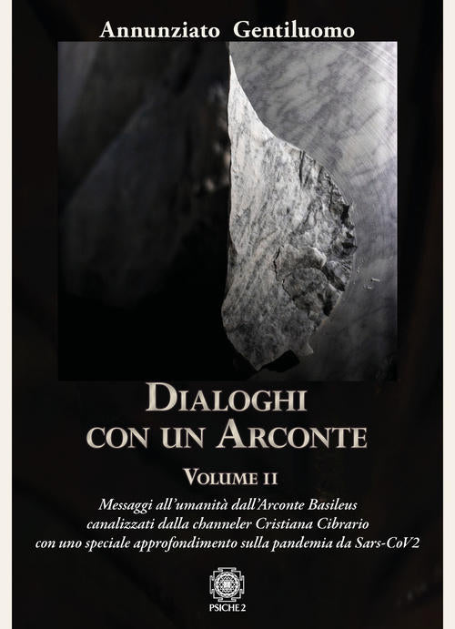 Dialoghi Con Un Arconte. Vol. 2: Messaggi All'umanita Dall'arconte Basileus Ca