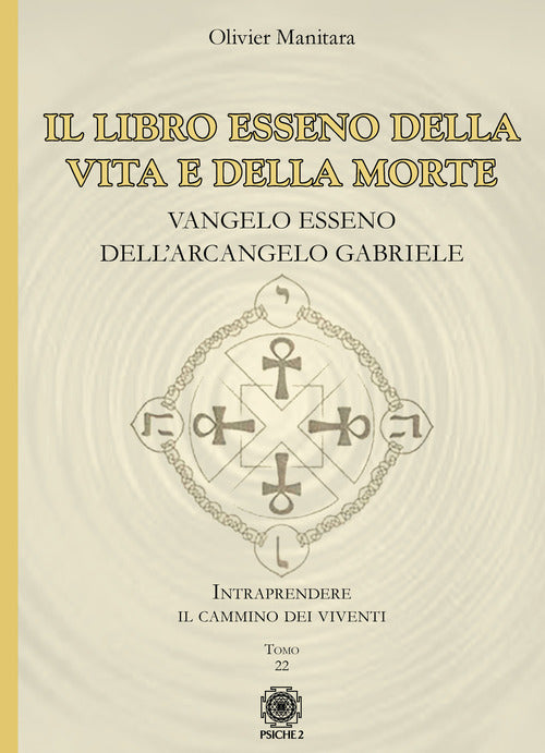 Il Libro Esseno Della Vita E Della Morte. Vangelo Esseno Dell'arcangelo Gabrie
