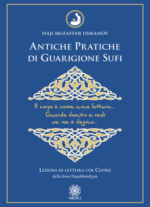 Antiche Pratiche Di Guarigione Sufi. Lezioni Di Lettura Col Cuore Della Linea