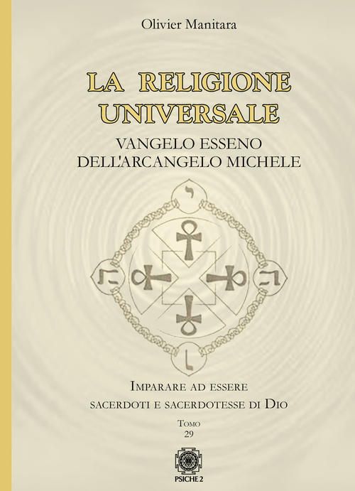 La Religione Universale. Vangelo Esseno Dell'arcangelo Michele Olivier Manitar