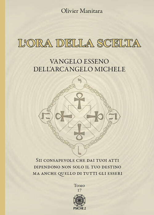L' Ora Della Scelta. Vangelo Esseno Dell'arcangelo Michele Olivier Manitara Ps
