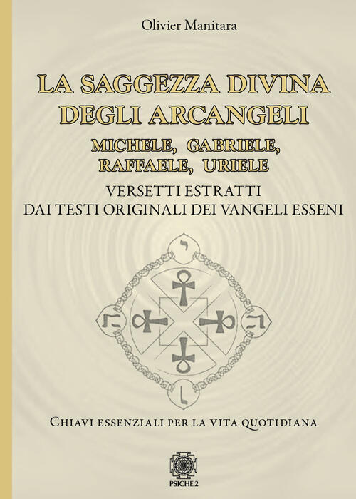 La Saggezza Divina Degli Arcangeli. Michele, Gabriele, Raffaele, Uriele Olivie