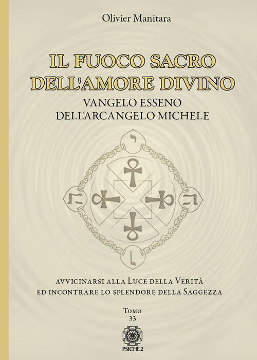 Il Fuoco Sacro Dell'amore Divino. Vangelo Esseno Dell'arcangelo Michele Olivie