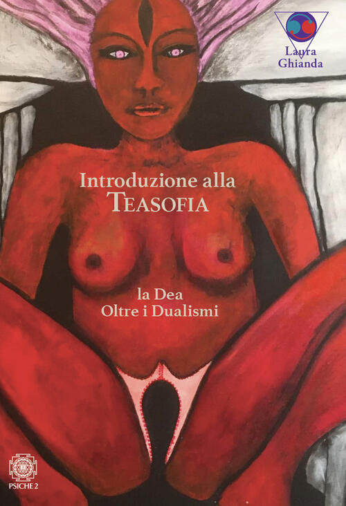 Introduzione Alla Teasofia. La Dea Oltre I Dualismi Laura Ghianda Psiche 2 202