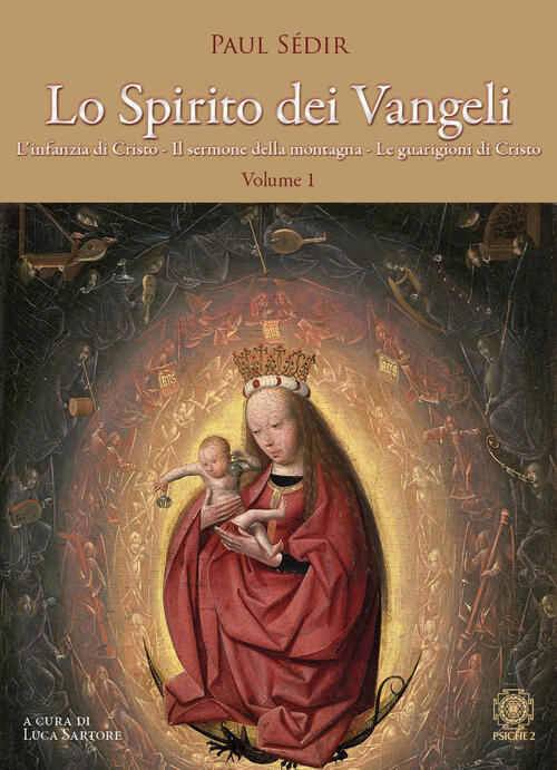 Lo Spirito Dei Vangeli. Vol. 1: L' Infanzia Di Cristo, Il Sermone Della Montag