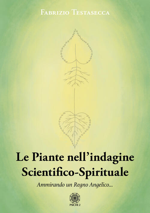 Le Piante Nell'indagine Scientifico-Spirituale. Ammirando Un Regno Angelico Fa