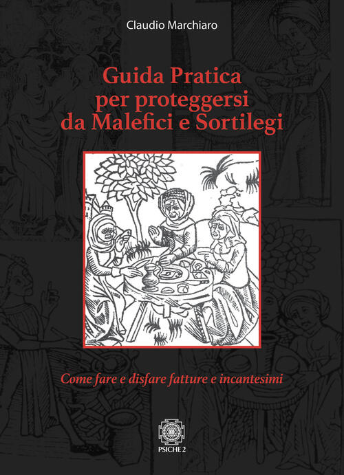 Guida Pratica Per Proteggersi Da Malefici E Sortilegi. Come Fare E Disfare Fat
