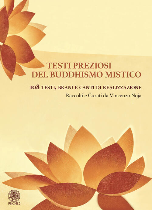 Testi Preziosi Del Buddhismo Mistico. 108 Testi, Brani E Canti Di Realizzazion