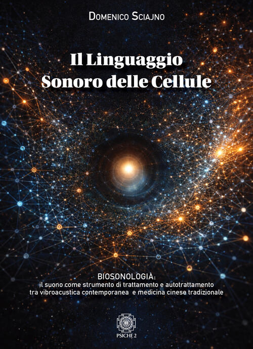 Il Linguaggio Sonoro Delle Cellule. Biosonologia: Il Suono Come Strumento Di T
