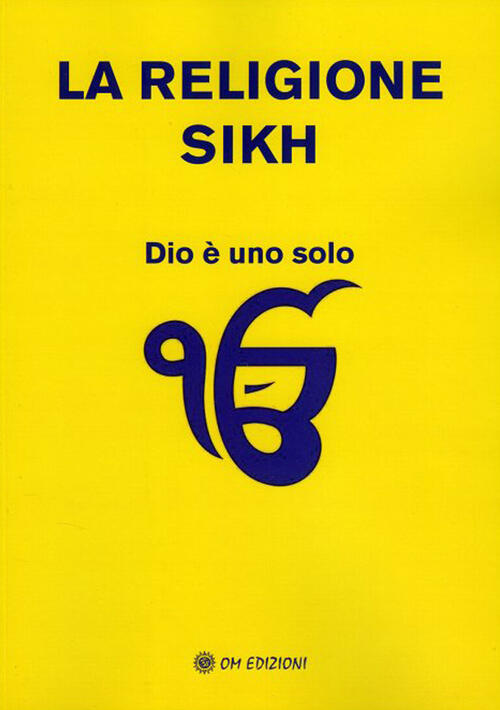 La Religione Sikh. Dio E Uno Solo Om 2021