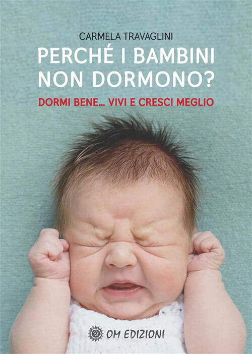 Perche I Bambini Non Dormono? Dormi Bene... Vivi E Cresci Meglio Carmela Trava