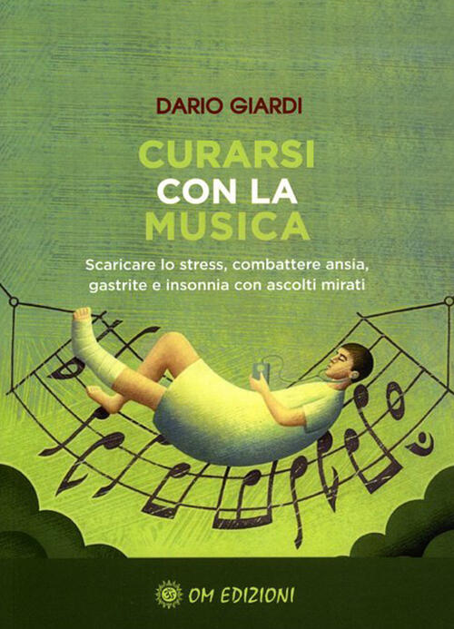 Curarsi Con La Musica. Scaricare Lo Stress, Combattere Ansia, Gastrite E Inson