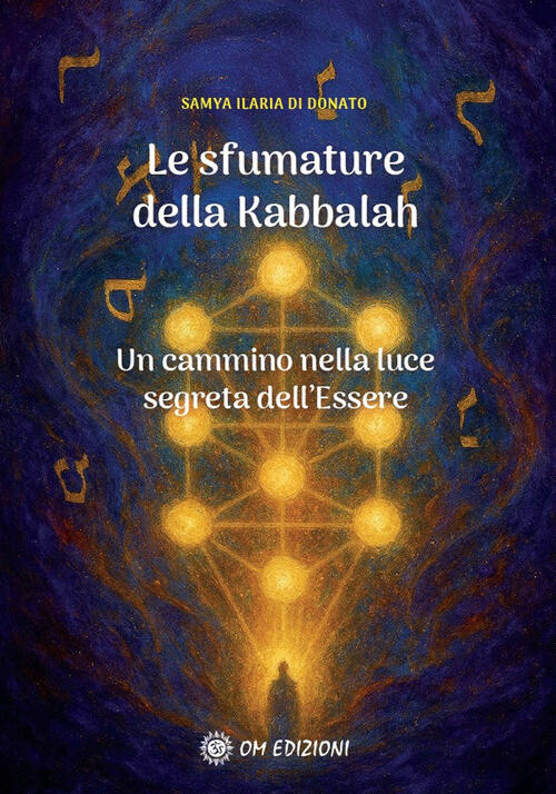 Le Sfumature Della Kabbalah. Un Cammino Nella Luce Segreta Dell'essere Samya I