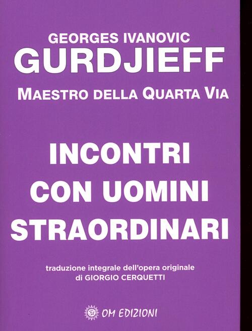 Incontri Con Uomini Straordinari Georges Ivanovic Gurdjieff Om 2025