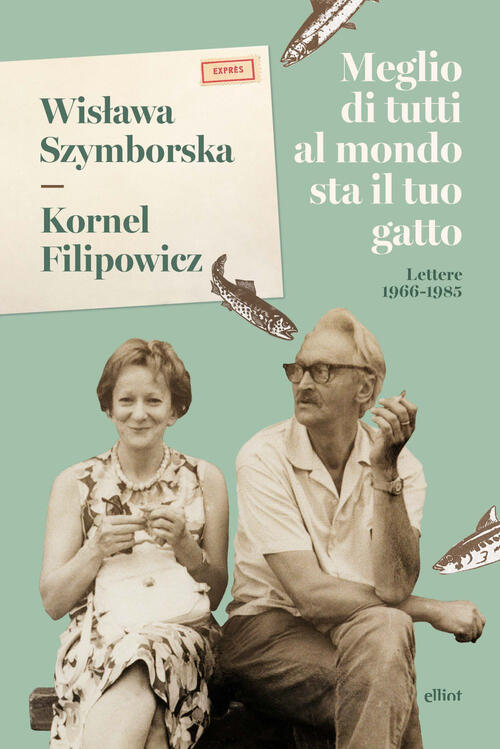 Meglio Di Tutti Al Mondo Sta Il Tuo Gatto. Lettere 1966-1985 Wislawa Szymborsk