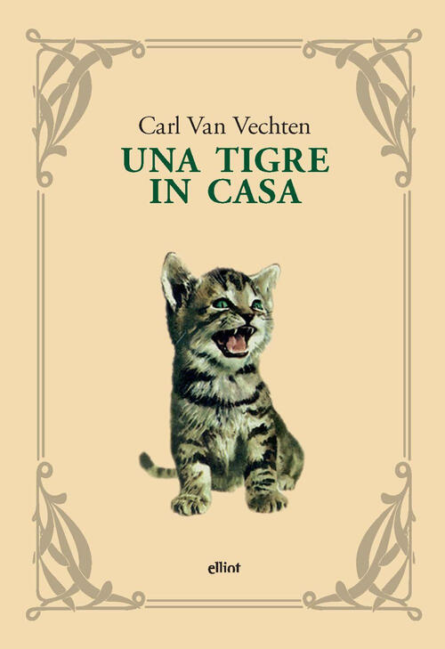 Una Tigre In Casa. Nuova Ediz. Carl Van Vechten Elliot 2025