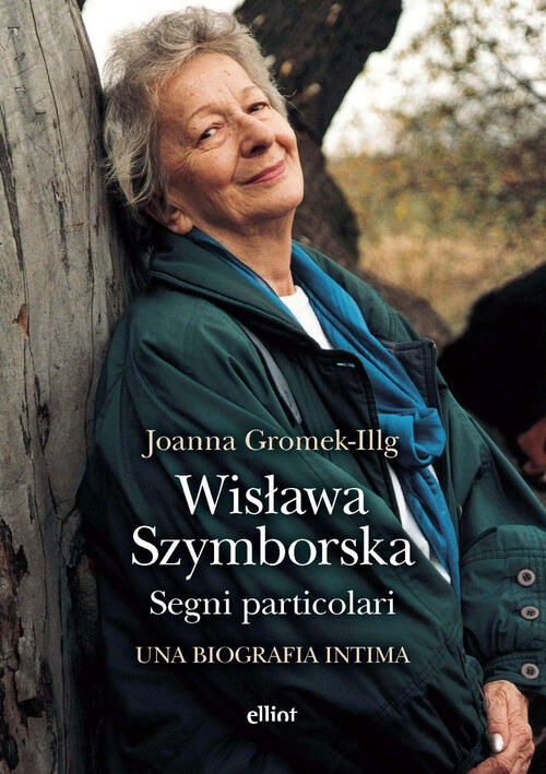 Wislawa Szymborska. Segni Particolari. Una Biografia Intima Joanna Gromek-Illg