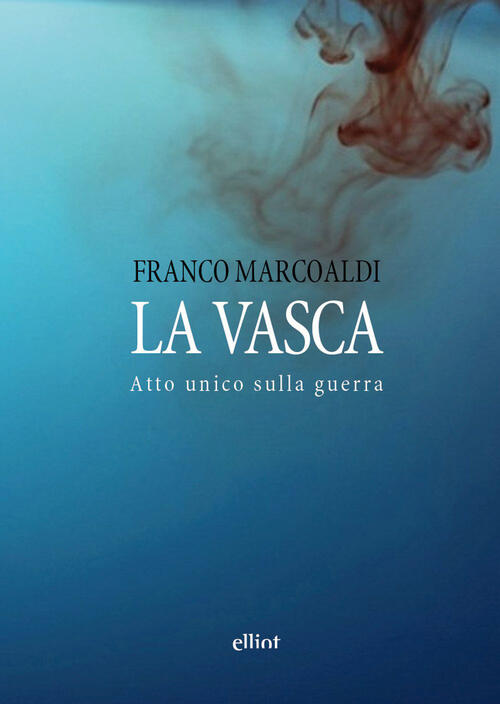 La Vasca. Atto Unico Sulla Guerra Franco Marcoaldi Elliot 2026