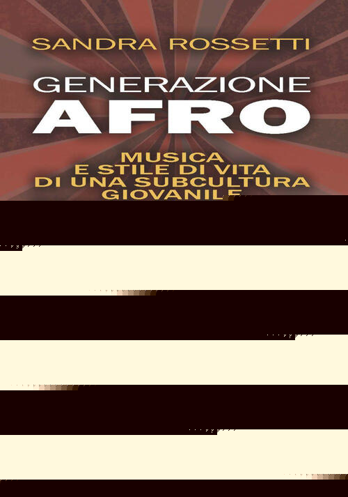 Generazione Afro. Musica E Stile Di Vita Di Una Subcultura Giovanile Degli Ann