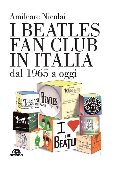 I Beatles Fan Club In Italia Dal 1965 A Oggi Amilcare Nicolai Arcana 2024