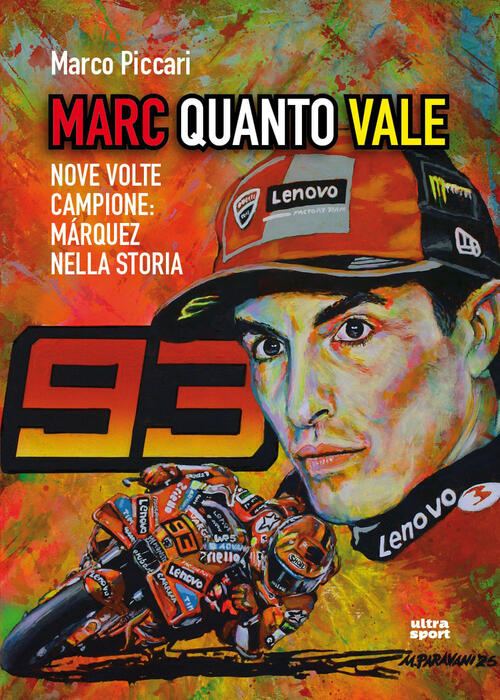 Marc Quanto Vale. Nove Volte Campione: Marquez Nella Marco Piccari Ultra 2026