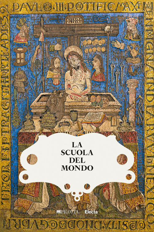 La Scuola Del Mondo. Storie Globali Dalla Collezione Farnese Electa 2022
