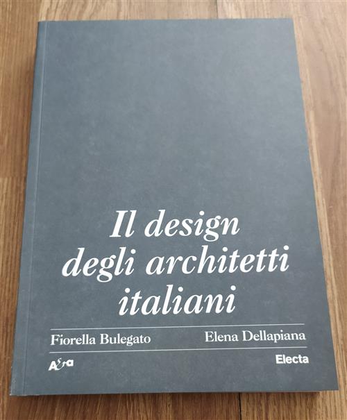Il Design Degli Architetti Italiani 1920-2000 Fiorella Bulegato Electa 2022