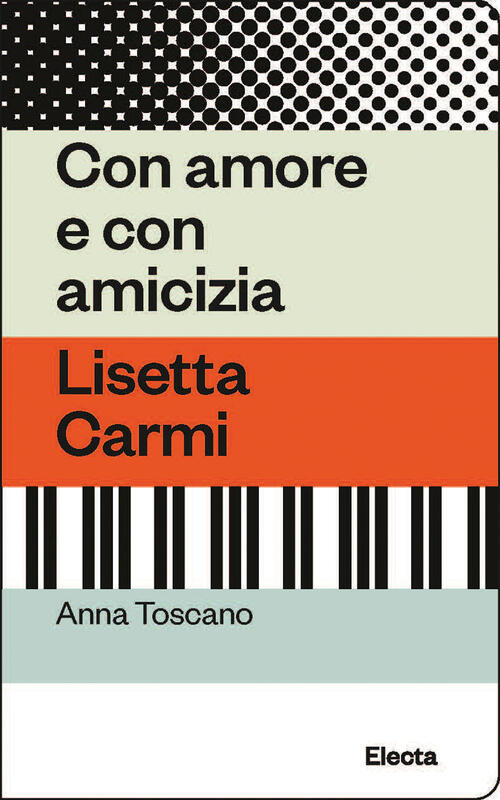 Con Amore E Con Amicizia. Lisetta Carmi Anna Toscano Electa 2023