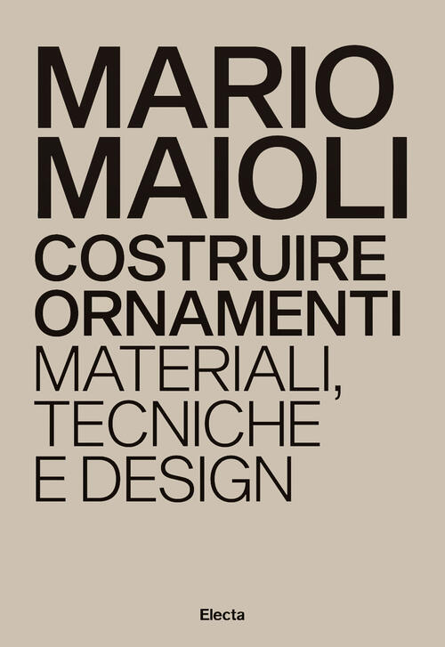 Costruire Ornamenti. Materiali, Tecniche E Design. Ediz. Italiana E Inglese