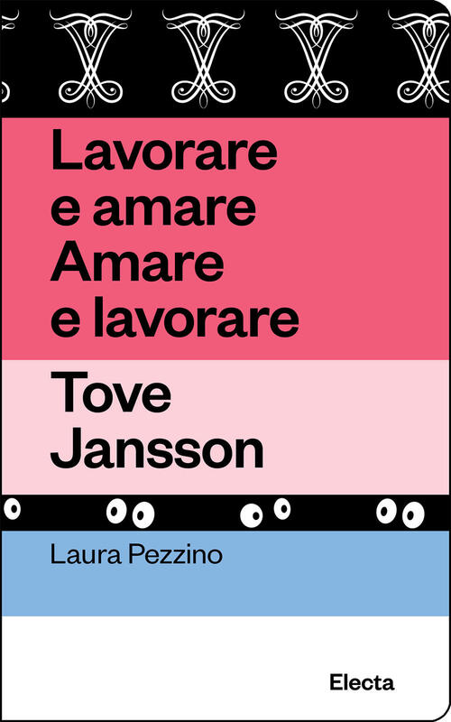 Lavorare E Amare. Amare E Lavorare. Tove Jansson Laura Pezzino Electa 2025