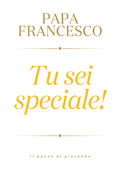 Tu Sei Speciale! Francesco (Jorge Mario Bergoglio) Il Pozzo Di Giacobbe 2023