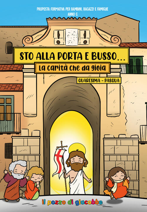 Sto Alla Porta E Busso. Quaresima E Pasqua. La Carita Che Da Gioia Il Pozzo Di