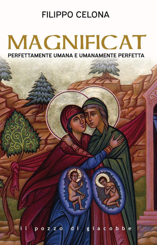 Magnificat. Perfettamente Umana E Umanamente Perfetta Filippo Celona Il Pozzo