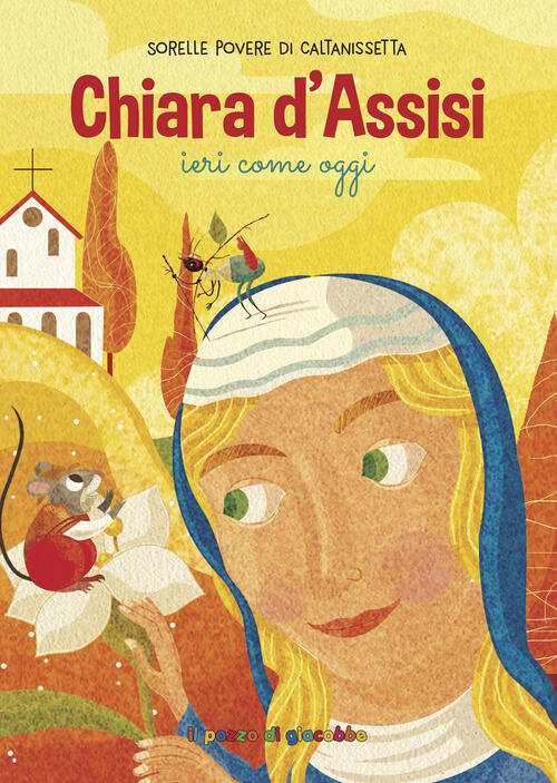 Chiara D'assisi Ieri Come Oggi Il Pozzo Di Giacobbe 2025