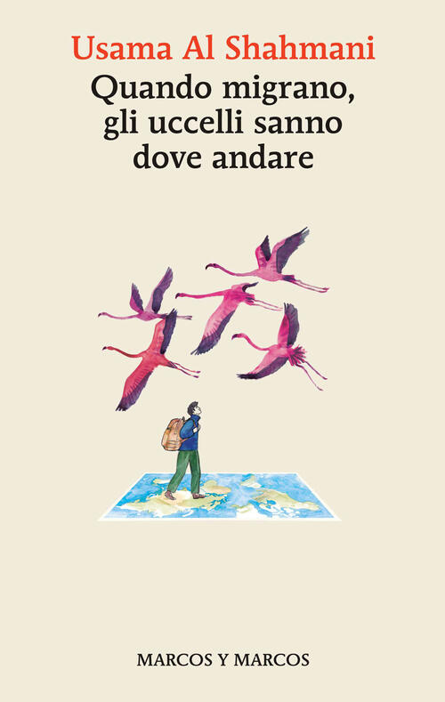 Quando Migrano, Gli Uccelli Sanno Dove Andare Usama Al Shahmani Marcos Y Marco