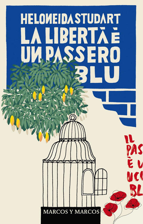 La Liberta E Un Passero Blu. Nuova Ediz. Heloneida Studart Marcos Y Marcos 202