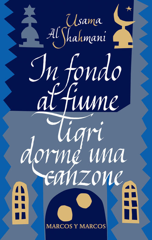 In Fondo Al Fiume Tigri Dorme Una Canzone Usama Al Shahmani Marcos Y Marcos 20