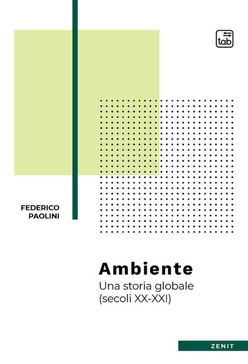 Ambiente. Una Storia Globale (Secoli Xx-Xxi) Federico Paolini Tab Edizioni 202