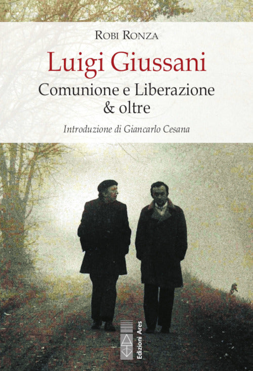 Luigi Giussani. Comunione E Liberazione & Oltre Robi Ronza Ares 2021