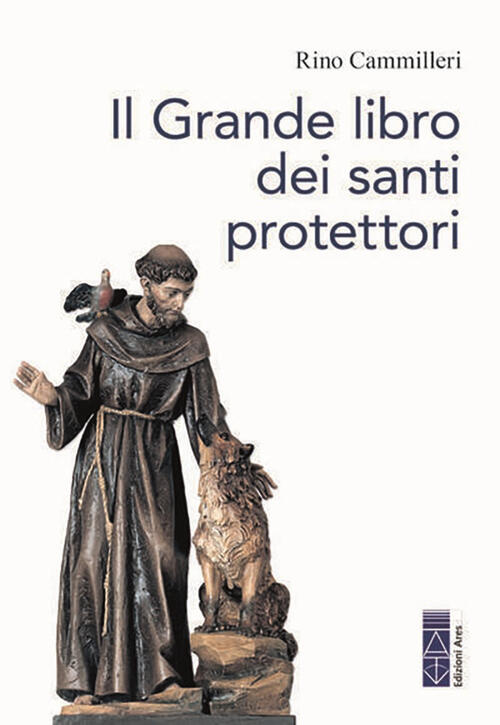 Il Grande Libro Dei Santi Protettori Rino Cammilleri Ares 2022