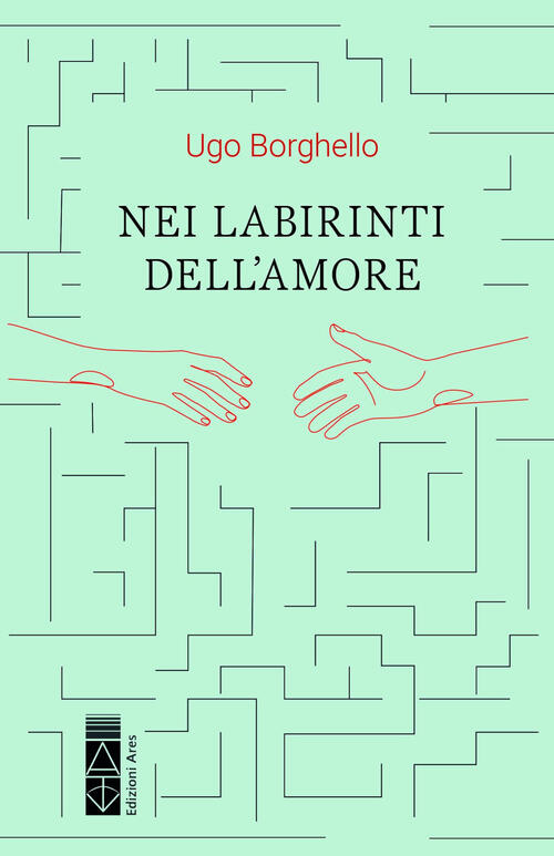 Nei Labirinti Dell'amore Ugo Borghello Ares 2022