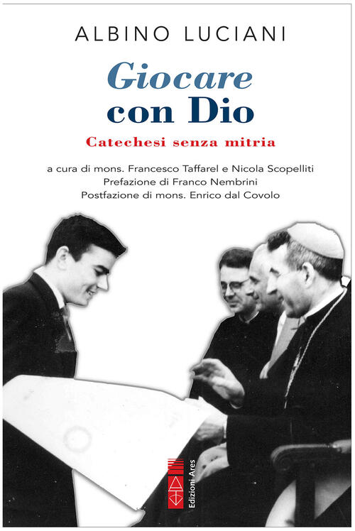 Giocare Con Dio. Catechesi Senza Mitria Giovanni Paolo I Ares 2022